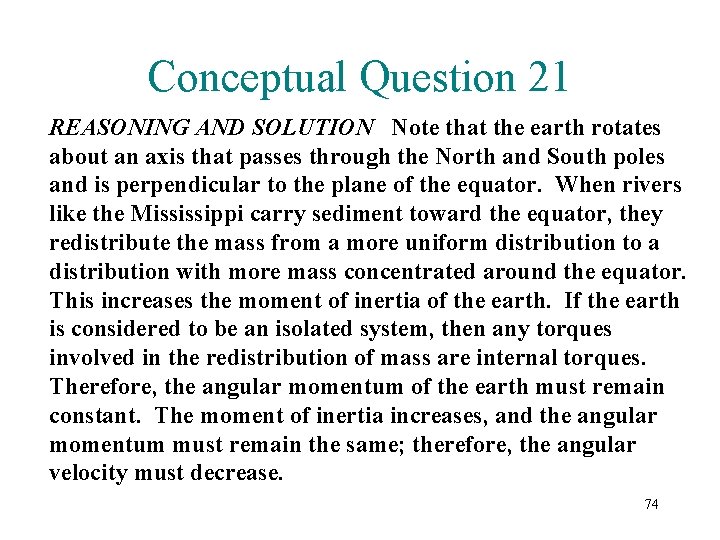 Conceptual Question 21 REASONING AND SOLUTION Note that the earth rotates about an axis