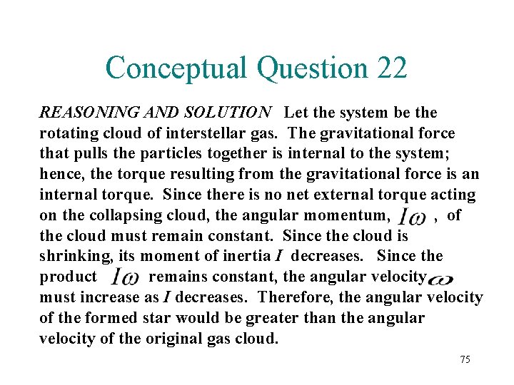 Conceptual Question 22 REASONING AND SOLUTION Let the system be the rotating cloud of Conceptual Question 22 REASONING AND SOLUTION Let the system be the rotating cloud of