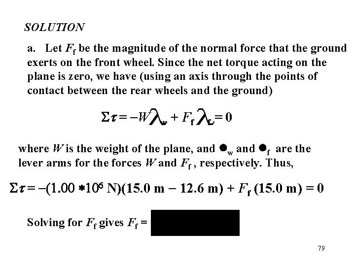 SOLUTION a. Let Ff be the magnitude of the normal force that the ground SOLUTION a. Let Ff be the magnitude of the normal force that the ground