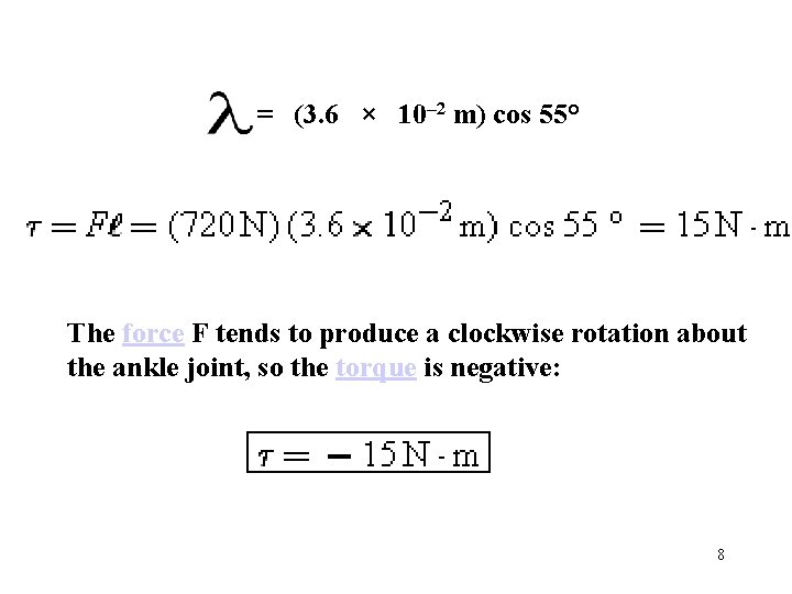  = (3. 6 × 10– 2 m) cos 55° The force F tends