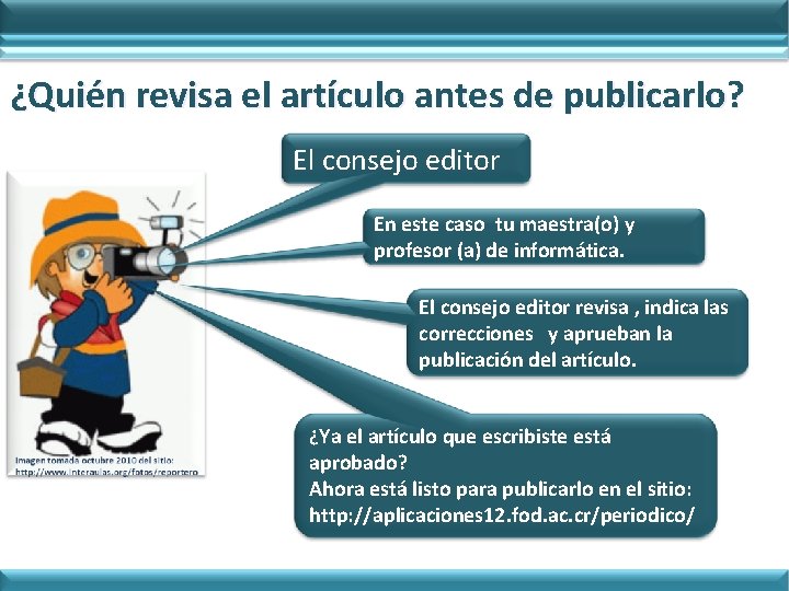 ¿Quién revisa el artículo antes de publicarlo? El consejo editor En este caso tu