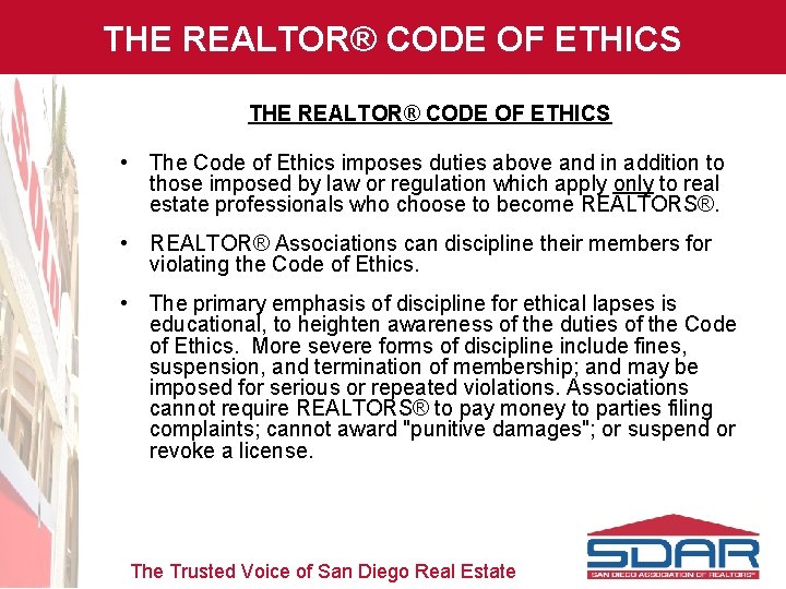 THE REALTOR® CODE OF ETHICS • The Code of Ethics imposes duties above and