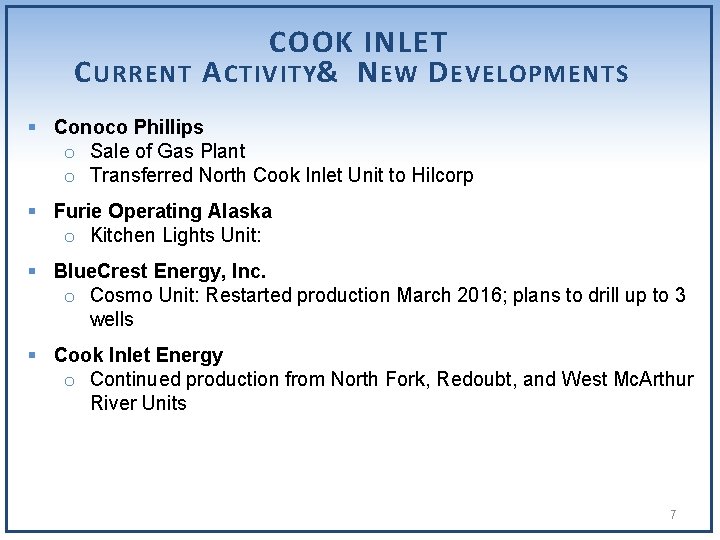 COOK INLET C URRENT A CTIVITY& N EW D EVELOPMENTS § Conoco Phillips o