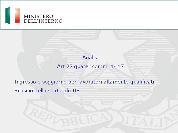 Analisi Art 27 quater commi 1 - 17 Ingresso e soggiorno per lavoratori altamente