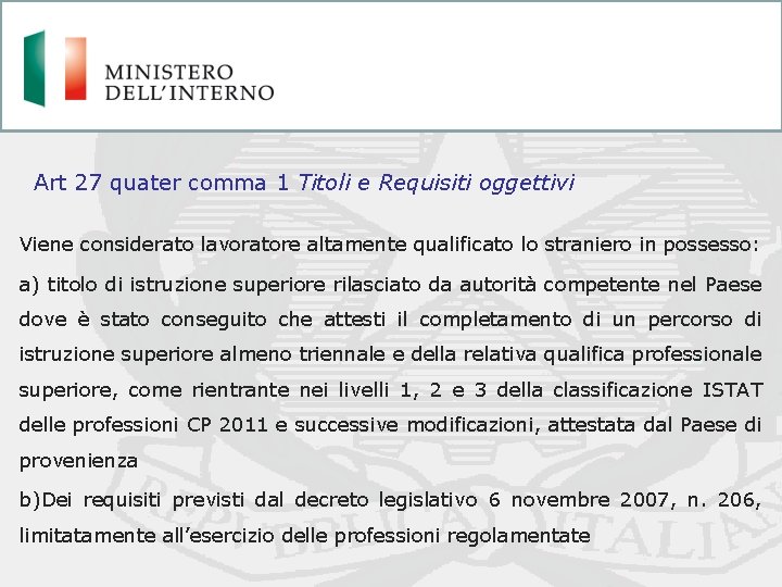 Art 27 quater comma 1 Titoli e Requisiti oggettivi Viene considerato lavoratore altamente qualificato