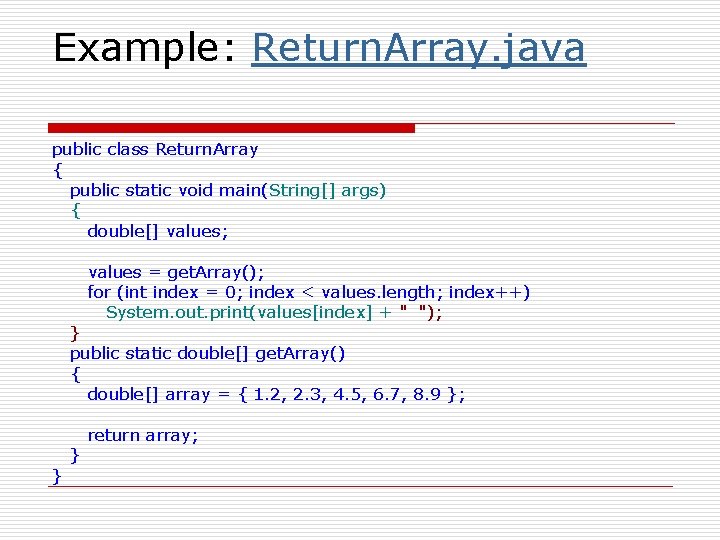 Example: Return. Array. java public class Return. Array { public static void main(String[] args)