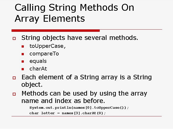 Calling String Methods On Array Elements o String objects have several methods. n n