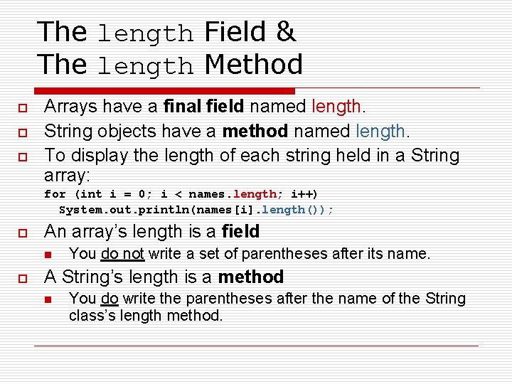 The length Field & The length Method o o o Arrays have a final
