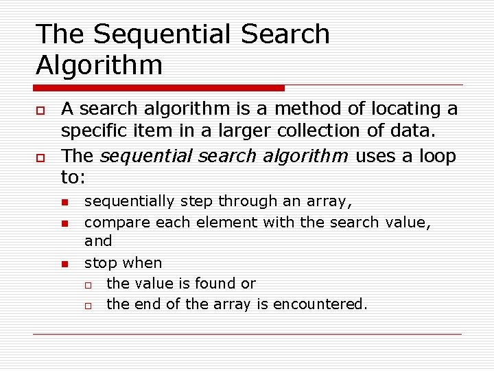 The Sequential Search Algorithm o o A search algorithm is a method of locating