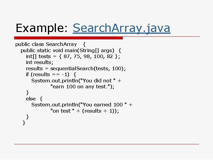 Example: Search. Array. java public class Search. Array { public static void main(String[] args)
