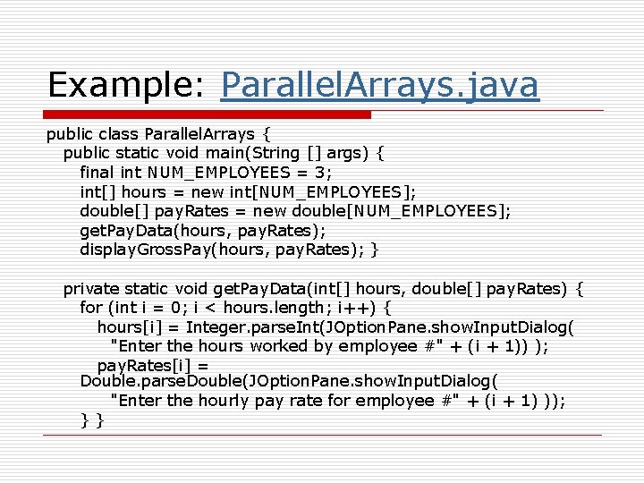 Example: Parallel. Arrays. java public class Parallel. Arrays { public static void main(String []