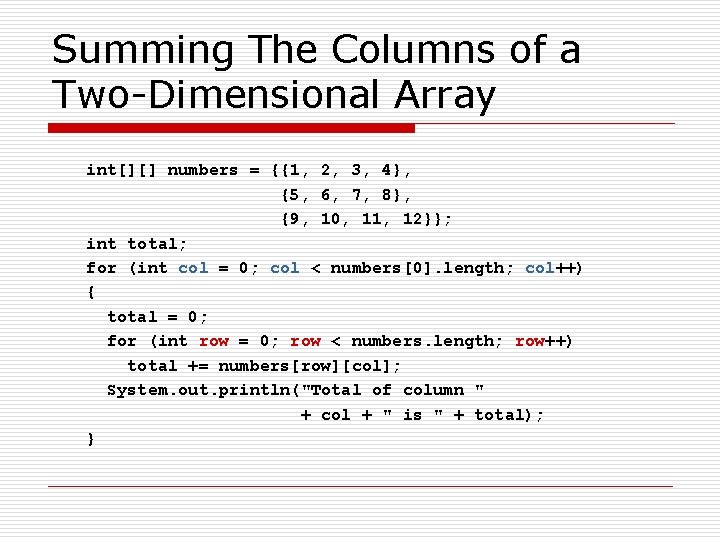 Summing The Columns of a Two-Dimensional Array int[][] numbers = {{1, 2, 3, 4},