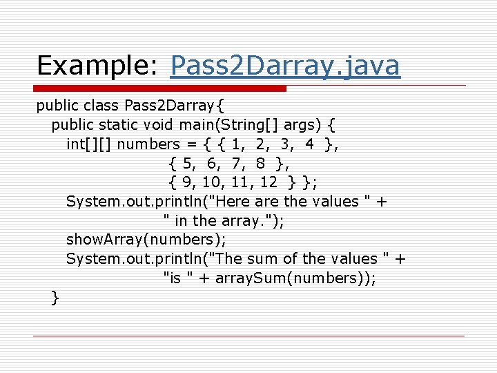 Example: Pass 2 Darray. java public class Pass 2 Darray{ public static void main(String[]