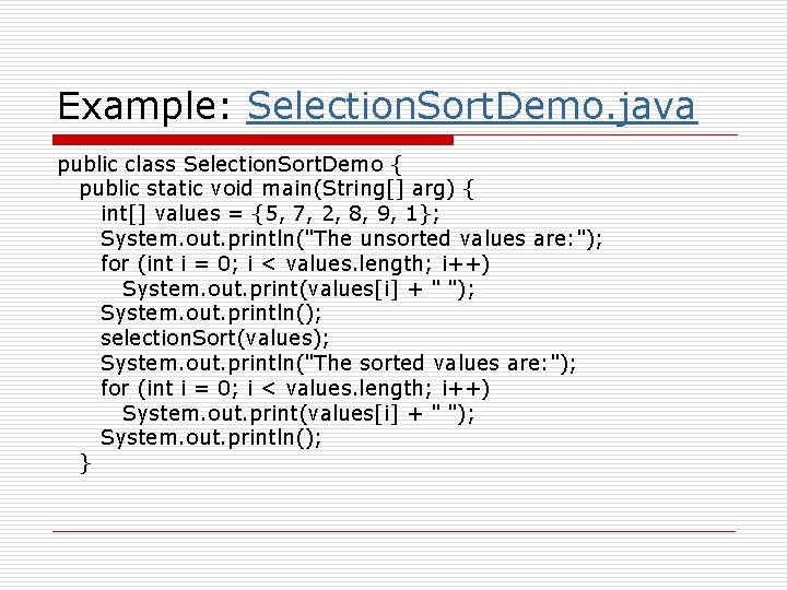 Example: Selection. Sort. Demo. java public class Selection. Sort. Demo { public static void