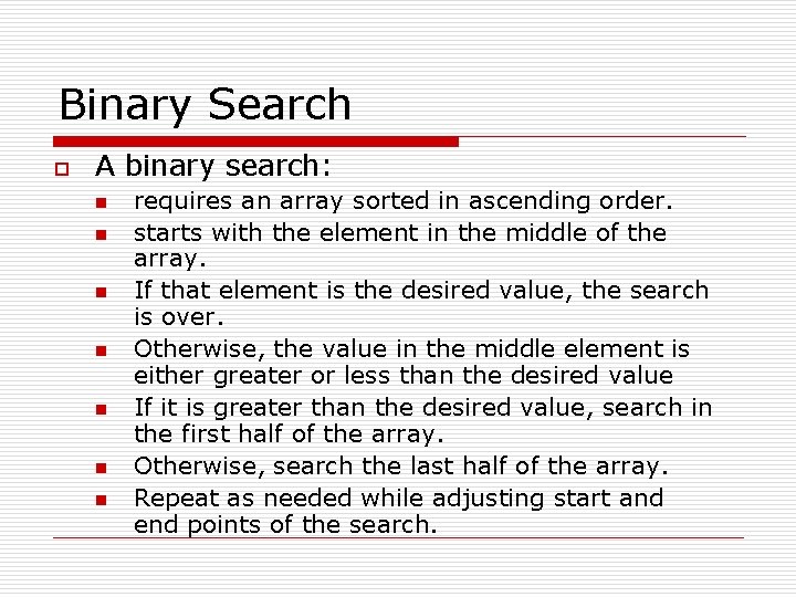 Binary Search o A binary search: n n n n requires an array sorted