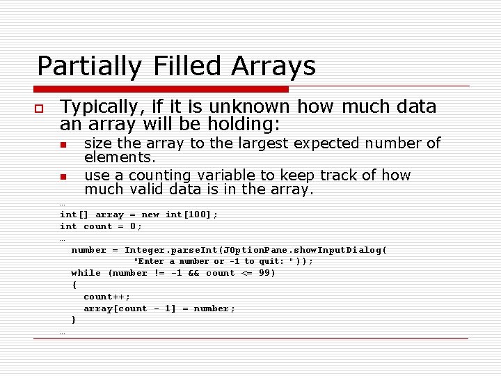 Partially Filled Arrays o Typically, if it is unknown how much data an array