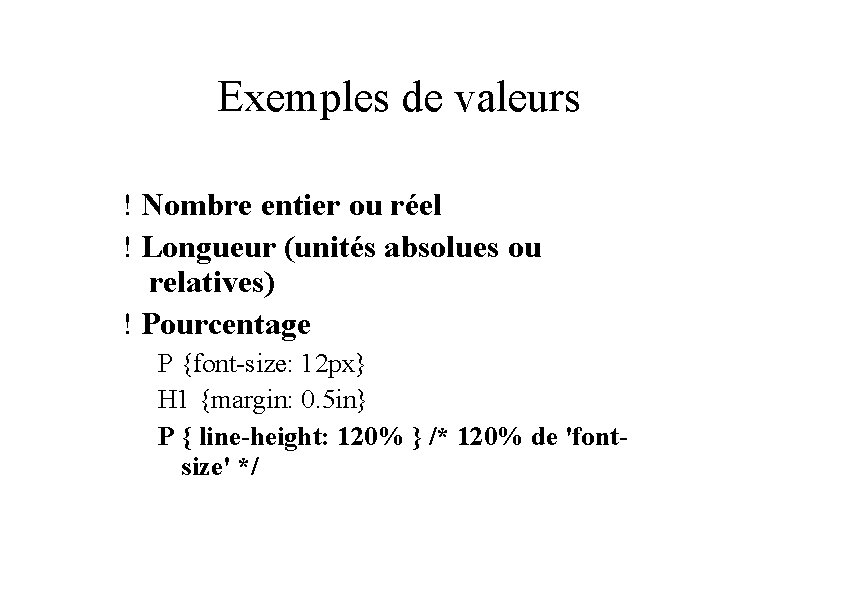 Exemples de valeurs ! Nombre entier ou réel ! Longueur (unités absolues ou relatives)