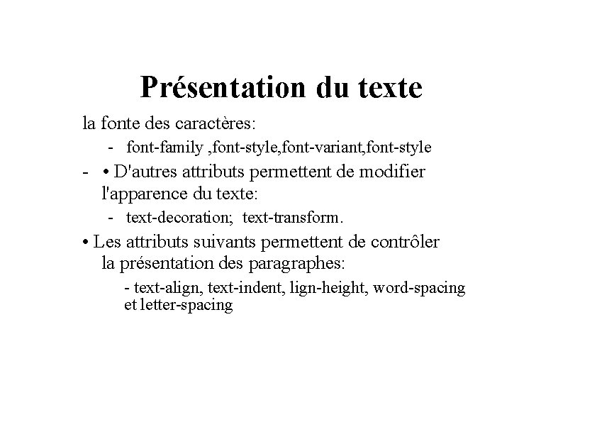 Présentation du texte la fonte des caractères: - font-family , font-style, font-variant, font-style -