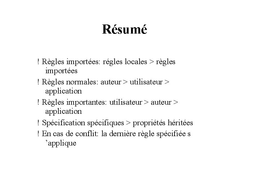 Résumé ! Règles importées: régles locales > règles importées ! Règles normales: auteur >