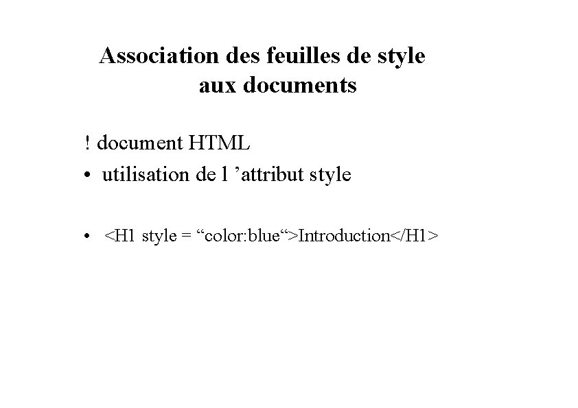 Association des feuilles de style aux documents ! document HTML • utilisation de l