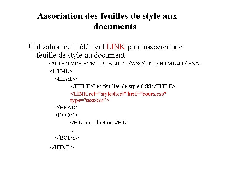 Association des feuilles de style aux documents Utilisation de l ’élément LINK pour associer