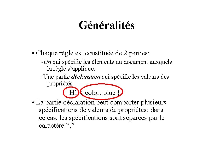 Généralités • Chaque règle est constituée de 2 parties: -Un qui spécifie les éléments