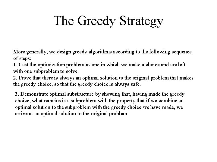 The Greedy Strategy More generally, we design greedy algorithms according to the following sequence