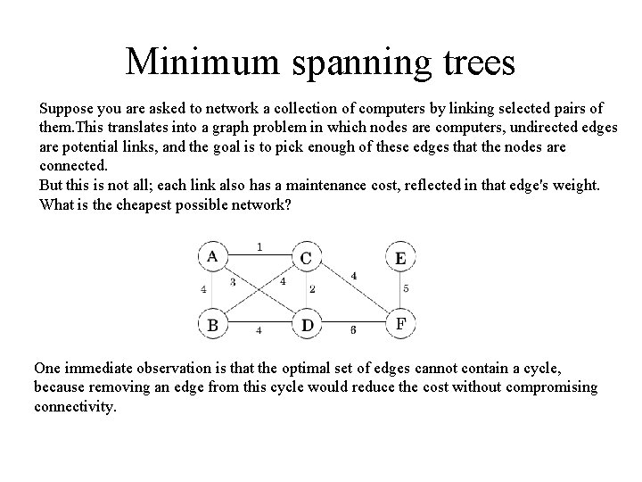 Minimum spanning trees Suppose you are asked to network a collection of computers by