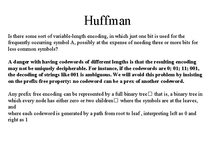 Huffman Is there some sort of variable-length encoding, in which just one bit is