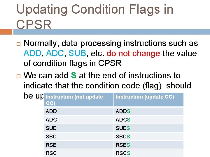 Updating Condition Flags in CPSR Normally, data processing instructions such as ADD, ADC, SUB,