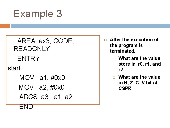 Example 3 AREA ex 3, CODE, READONLY ENTRY start MOV a 1, #0 x