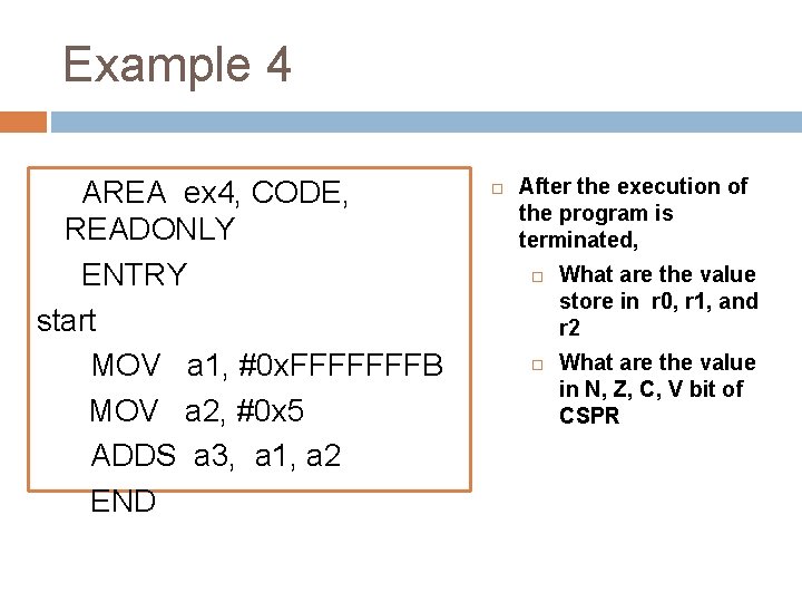 Example 4 AREA ex 4, CODE, READONLY ENTRY start MOV a 1, #0 x.
