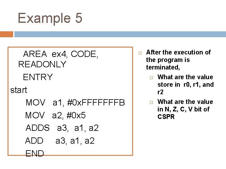 Example 5 AREA ex 4, CODE, READONLY ENTRY start MOV a 1, #0 x.