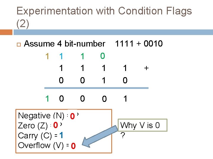 Experimentation with Condition Flags (2) Assume 4 bit-number 1111 + 0010 0 1 1