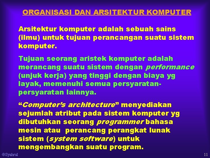 ORGANISASI DAN ARSITEKTUR KOMPUTER Arsitektur komputer adalah sebuah sains (ilmu) untuk tujuan perancangan suatu