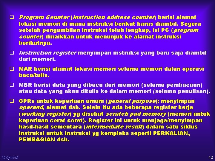 q Program Counter (instruction address counter) berisi alamat lokasi memori di mana instruksi berikut