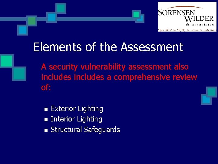 Elements of the Assessment A security vulnerability assessment also includes a comprehensive review of: