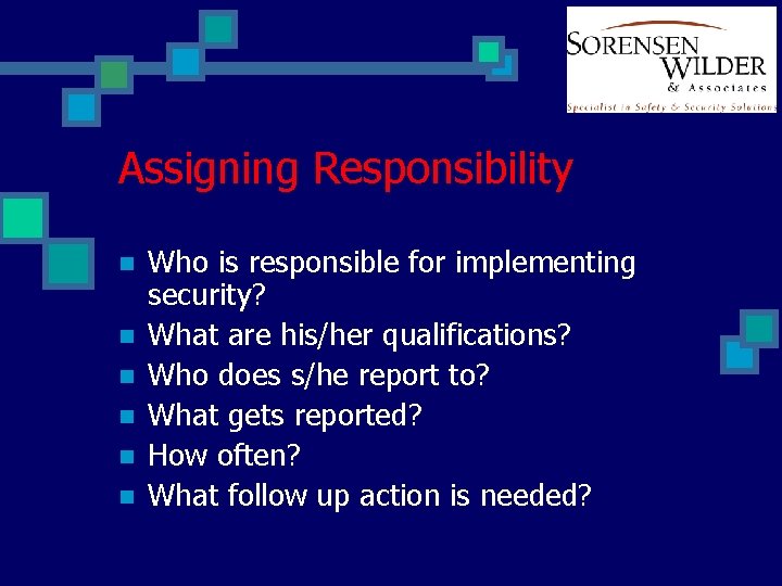 Assigning Responsibility n n n Who is responsible for implementing security? What are his/her