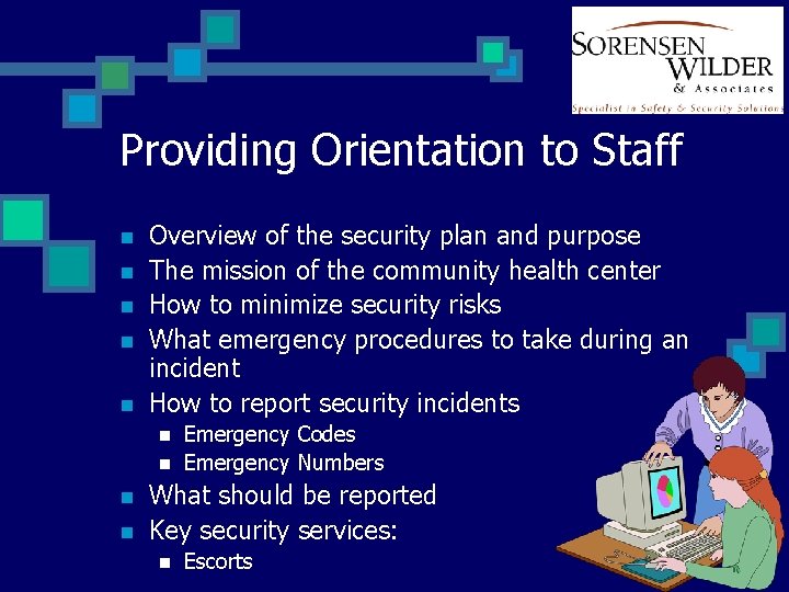 Providing Orientation to Staff n n n Overview of the security plan and purpose