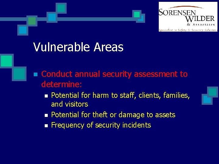 Vulnerable Areas n Conduct annual security assessment to determine: n n n Potential for