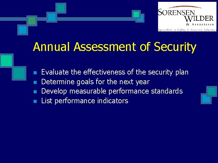 Annual Assessment of Security n n Evaluate the effectiveness of the security plan Determine