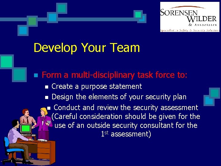 Develop Your Team n Form a multi-disciplinary task force to: Create a purpose statement