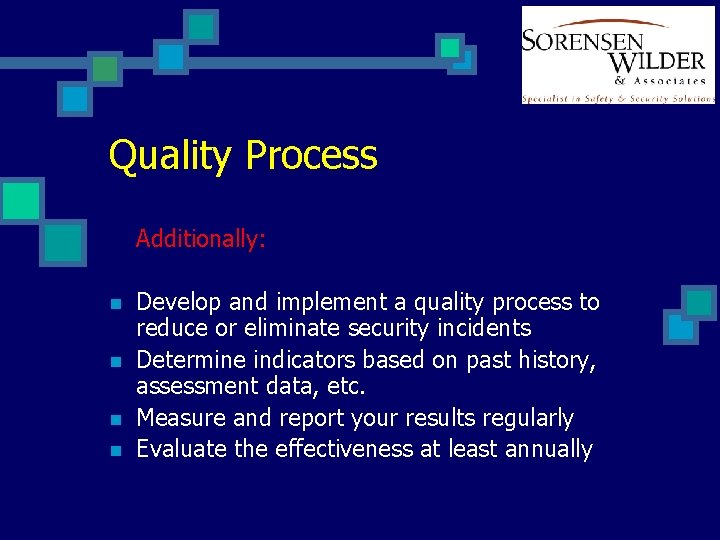 Quality Process Additionally: n n Develop and implement a quality process to reduce or