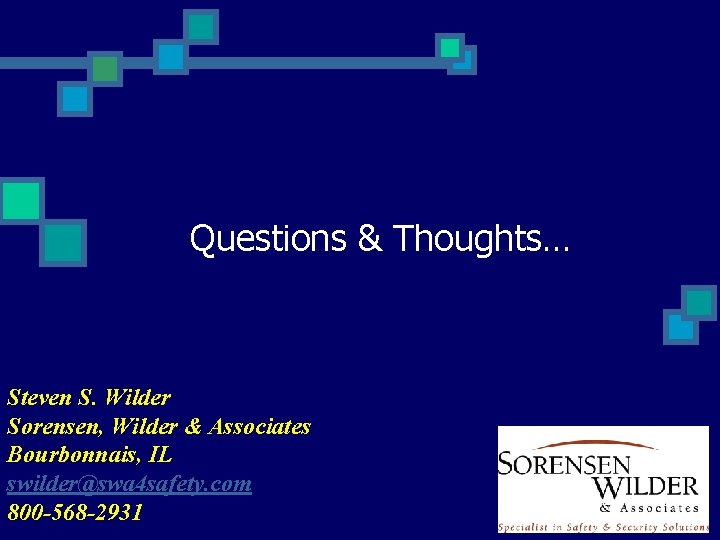 Questions & Thoughts… Steven S. Wilder Sorensen, Wilder & Associates Bourbonnais, IL swilder@swa 4