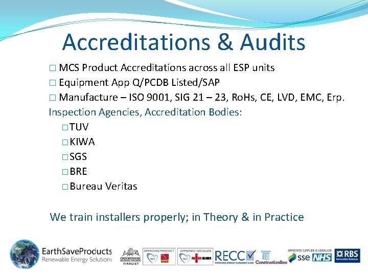 Accreditations & Audits � MCS Product Accreditations across all ESP units � Equipment App Accreditations & Audits � MCS Product Accreditations across all ESP units � Equipment App