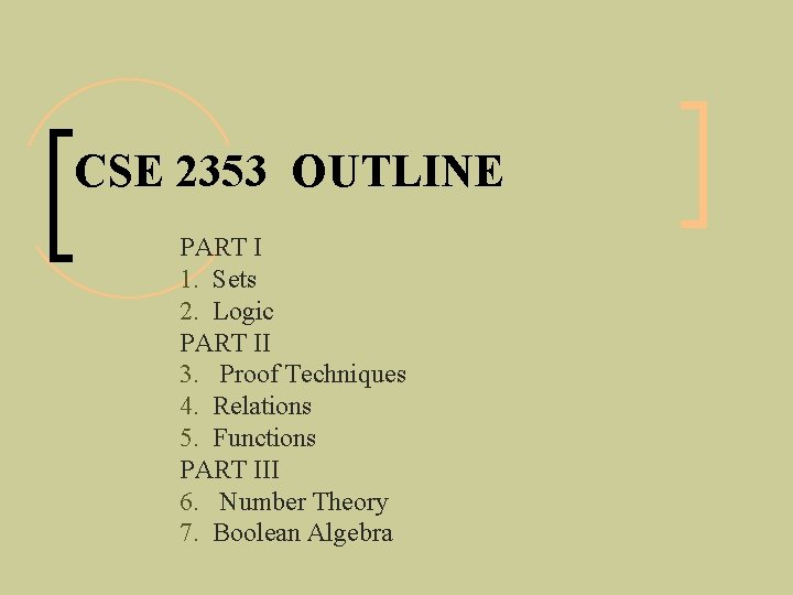 CSE 2353 OUTLINE PART I 1. Sets 2. Logic PART II 3. Proof Techniques