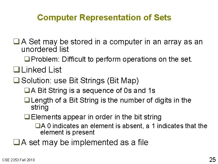 Computer Representation of Sets q A Set may be stored in a computer in