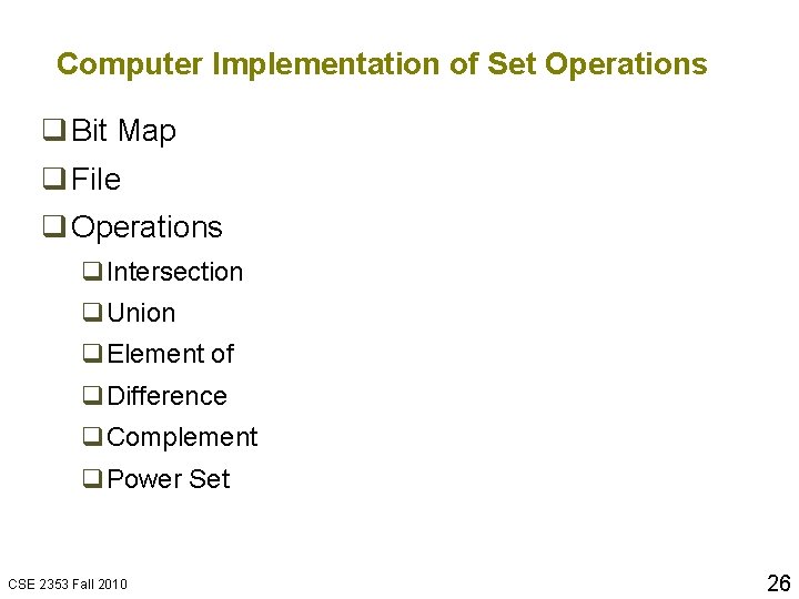 Computer Implementation of Set Operations q Bit Map q File q Operations q. Intersection