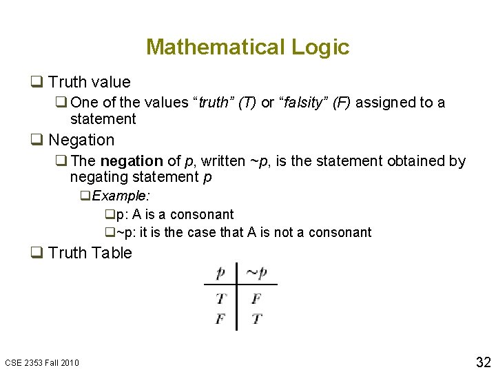 Mathematical Logic q Truth value q One of the values “truth” (T) or “falsity”