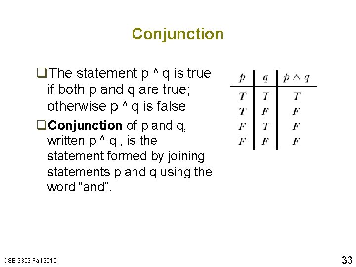 Conjunction q. The statement p ^ q is true if both p and q
